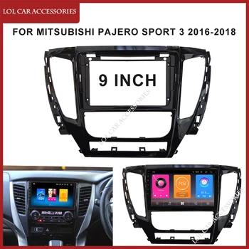 9 Инча Автомобилен Радиоприемник За MITSUBISHI Pajero Sport 3 2016-2018 Тире Рамка 2 Din Панел DVD Gps Mp5 Android Плейър на Кутията